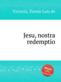 Jesu, nostra redemptio