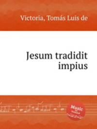 Jesum tradidit impius