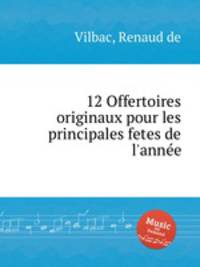 12 Offertoires originaux pour les principales fetes de l'annеe