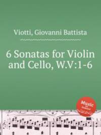 6 Sonatas for Violin and Cello, W.V:1-6