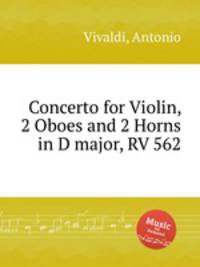 Concerto for Violin, 2 Oboes and 2 Horns in D major, RV 562
