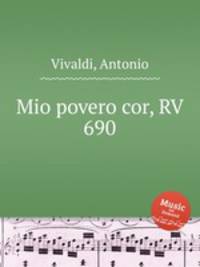 Mio povero cor, RV 690