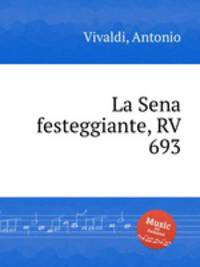 La Sena festeggiante, RV 693