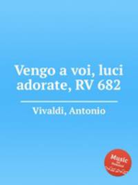 Vengo a voi, luci adorate, RV 682