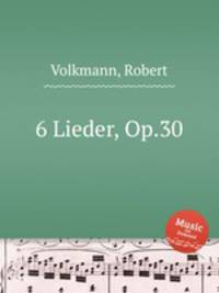 6 Lieder, Op.30
