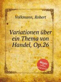 Variationen ber ein Thema von Handel, Op.26
