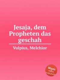 Jesaja, dem Propheten das geschah