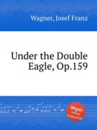 Under the Double Eagle, Op.159
