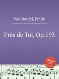 Prs de Toi, Op.193