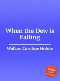 When the Dew is Falling