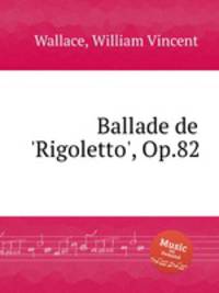 Ballade de `Rigoletto`, Op.82