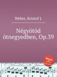 Ngytd tnegyedben, Op.39