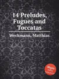 14 Preludes, Fugues and Toccatas