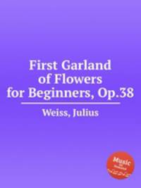 First Garland of Flowers for Beginners, Op.38