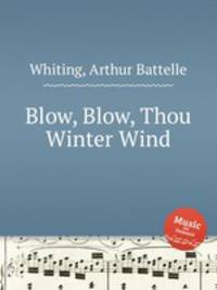 Blow, Blow, Thou Winter Wind