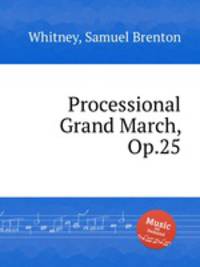 Processional Grand March, Op.25
