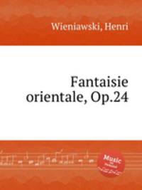 Fantaisie orientale, Op.24