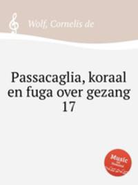 Passacaglia, koraal en fuga over gezang 17