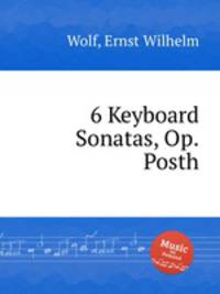 6 Keyboard Sonatas, Op.Posth.