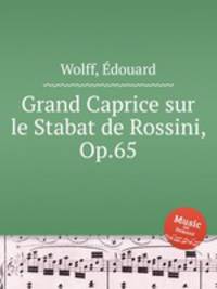 Grand Caprice sur le Stabat de Rossini, Op.65