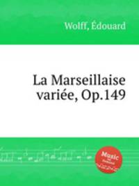 La Marseillaise varie, Op.149