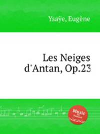 Les Neiges d`Antan, Op.23