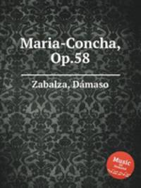Maria-Concha, Op.58