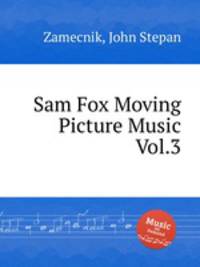 Sam Fox Moving Picture Music Vol.3