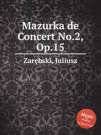 Mazurka de Concert No.2, Op.15