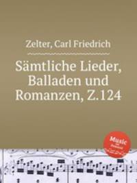 Smtliche Lieder, Balladen und Romanzen, Z.124