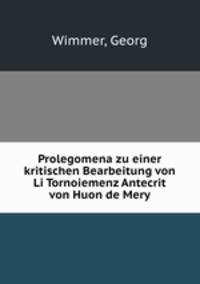 Prolegomena zu einer kritischen Bearbeitung von Li Tornoiemenz Antecrit von Huon de Mery