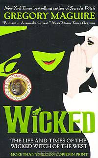 Wicked: The Life and Times of the Wicked Witch of the West