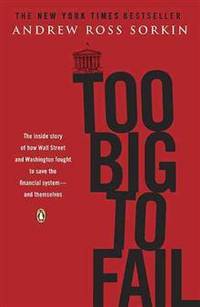 Too Big to Fail: The Inside Story of How Wall Street