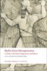 Myths from Mesopotamia. Creation, the Flood, Gilgamesh, and Others
