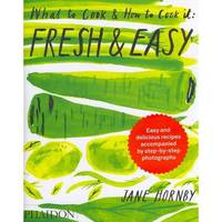 Fresh & Easy: What to Cook & How to Cook it