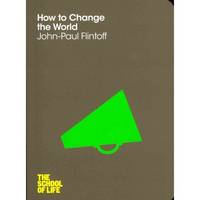 How to Change the World. School of Life