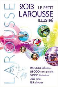 Le petit Larousse illustre. Et L'Anti-fautes de conjugaison. Edition 2013