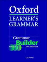 Oxford Learner's Grammar. Grammar Builder