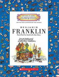 Benjamin Franklin: Electrified the World with New Ideas