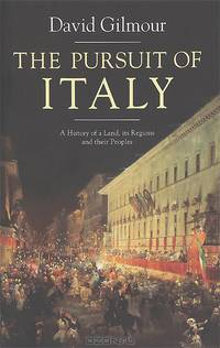 The Pursuit of Italy: A History of a Land, its Regions and their Peoples