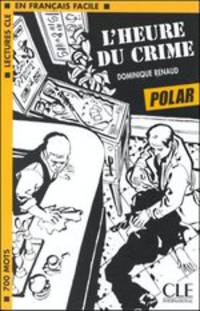 Lectures CLE En Francais Facile 1. L'heure Du Crime