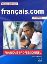 Francais.com Debutant. Deuxieme edition. Livre de l'eleve + DVD