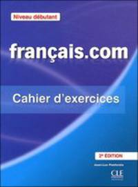 Francais.com Debutant. Deuxieme edition. Cahier d'exercices