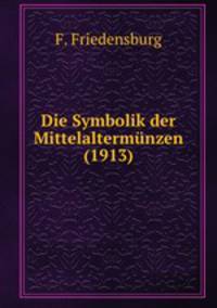 Die Symbolik der Mittelaltermnzen (1913)