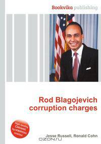 Rod Blagojevich corruption charges