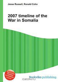 2007 timeline of the War in Somalia