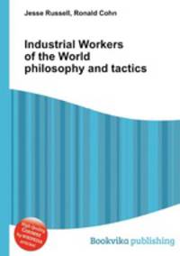 Industrial Workers of the World philosophy and tactics
