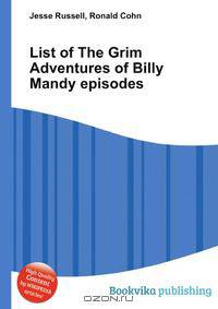 List of The Grim Adventures of Billy Mandy episodes