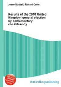 Results of the 2010 United Kingdom general election by parliamentary constituency