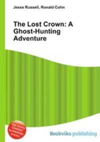 The Lost Crown: A Ghost-Hunting Adventure
